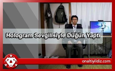 Hologram Sevgilisiyle Düğün Yaptı