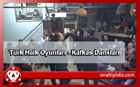 Türk Halk Oyunları - Kafkas Dansları