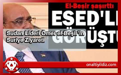 Sudan Lideri Ömer el-Beşir’in Suriye Ziyareti