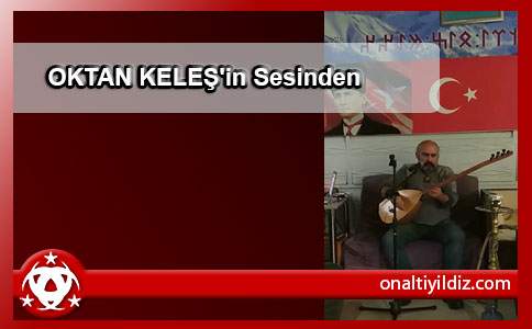 OKTAN KELEŞ'in Sesinden