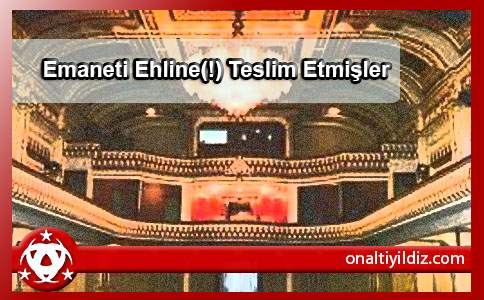 Emaneti Ehline(!) Teslim Etmişler