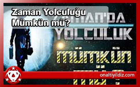 Zaman Yolculuğu Mümkün mü? 