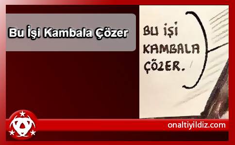 Bu İşi Kambala Çözer