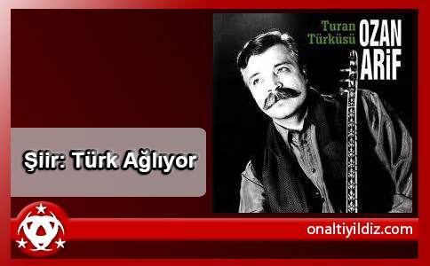 Şiir: Türk Ağlıyor