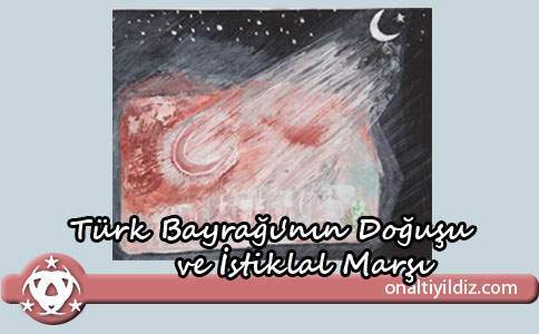 Türk Bayrağı'nın Doğuşu ve İstiklal Marşı