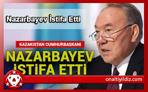 Nazarbayev İstifa Etti