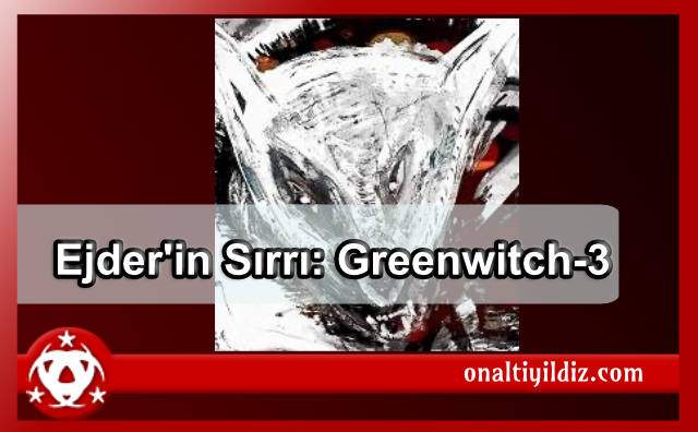 Ejder’in Sırrı: Greenwich-3
