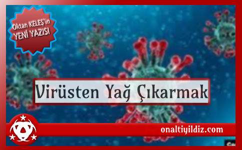 Virüsten Yağ Çıkarmak