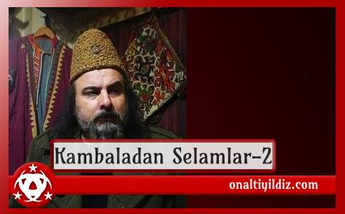 Kambaladan Selamlar-2