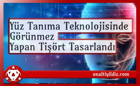 Yüz Tanıma Teknolojisinde Görünmez Yapan Tişört Tasarlandı