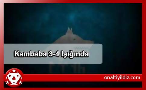 Kambaba 3-4 Işığında