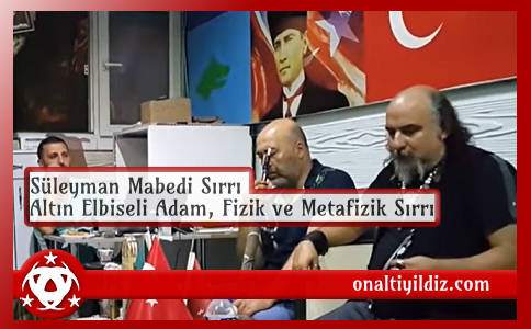 Süleyman Mabedi Sırrı - Altın Elbiseli Adam, Fizik ve Metafizik Sırrı