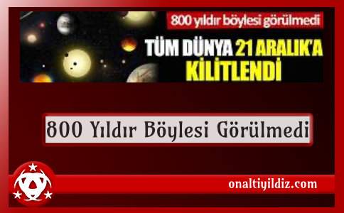 800 Yıldır Böylesi Görülmedi