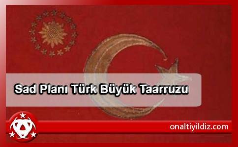 Sad Planı Türk Büyük Taarruzu