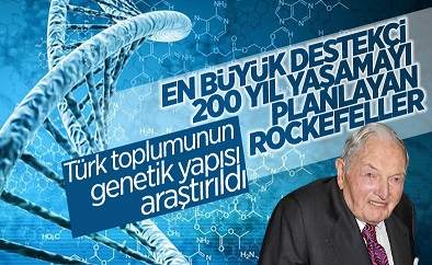 Rockefeller'in Türk DNA'sına İlgisi