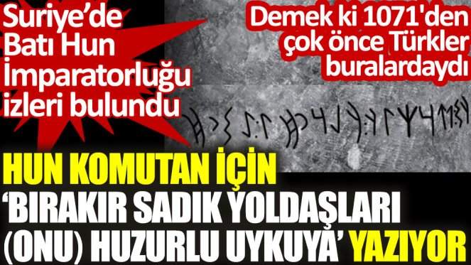 Suriye'de Hun İmparatorluğu İzleri