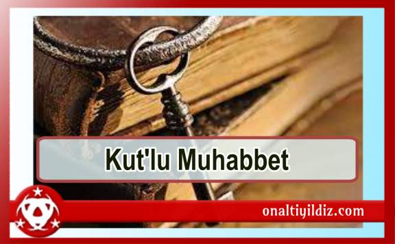 Kut'lu Muhabbet