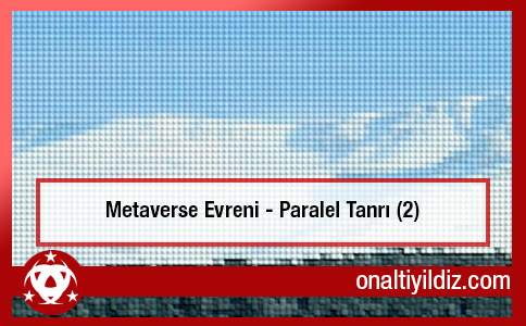 Metaverse Evreni - Paralel Tanrı (2)