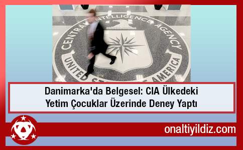 Danimarka'da Belgesel: CIA Ülkedeki Yetim Çocuklar Üzerinde Deney Yaptı