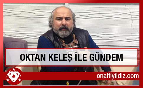 Oktan Keleş ile Gündem