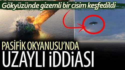 Pasifik Okyanusu’nda Uzaylı İddiası