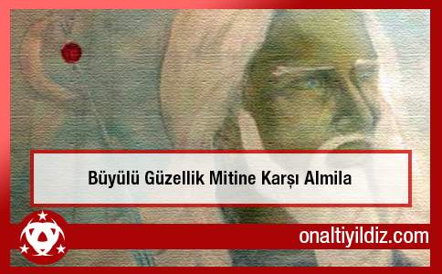 Büyülü Güzellik Mitine Karşı Almila