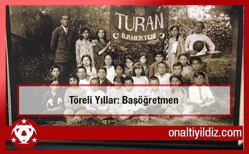 Töreli Yıllar: Başöğretmen