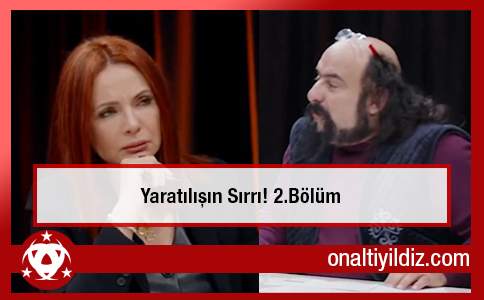 Yaratılışın Sırrı! 2.Bölüm