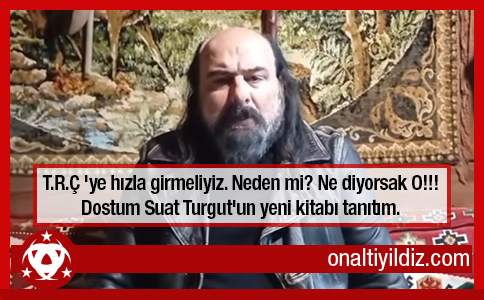 T.R.Ç 'ye hızla girmeliyiz. Neden mi? Ne diyorsak O!!! Dostum Suat Turgut'un yeni kitabı tanıtım.