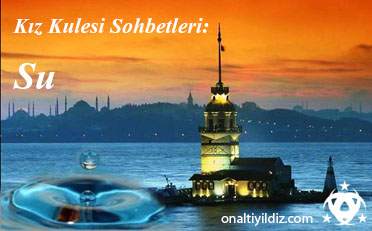 Kız Kulesi Sohbetleri: Su