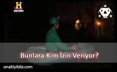 Bunlara Kim İzin Veriyor?