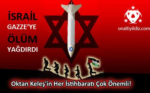 Oktan Keleş'in Her İstihbaratı Çok Önemli!