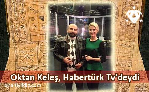 Oktan Keleş, Habertürk Tv'deydi