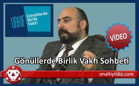 Gönüllerde Birlik Vakfı Sohbeti