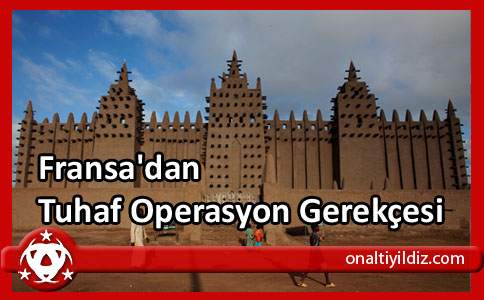Fransa'dan Tuhaf Operasyon Gerekçesi