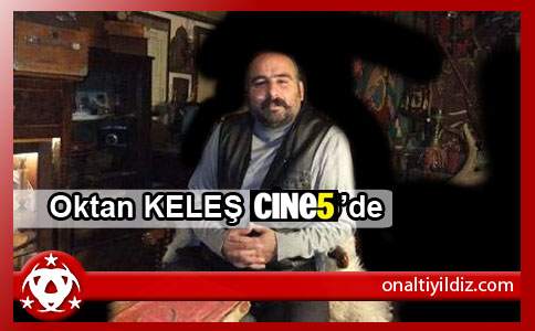 Oktan Keleş Cine5'te