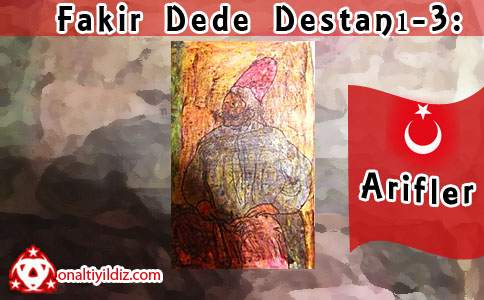 Fakir Dede Destanı-3: Arifler