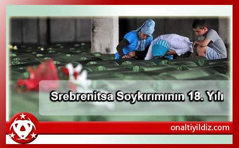 Srebrenitsa Soykırımının 18. Yılı