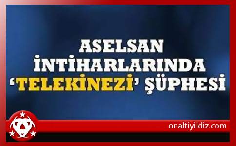 Aselsan'da Telekinezi Şüphesi