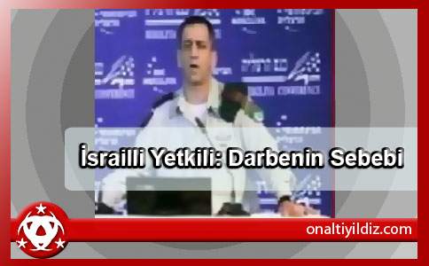 İsrailli Yetkili: Darbenin Sebebi