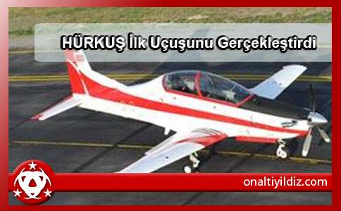HÜRKUŞ İlk Uçuşunu Gerçekleştirdi