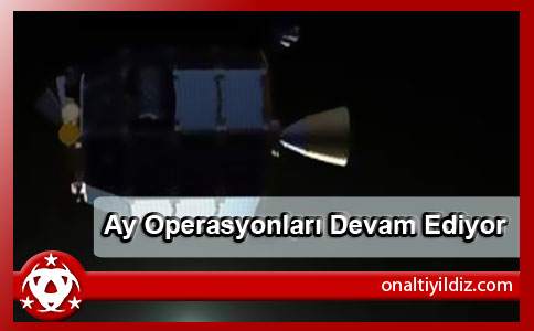 Ay Operasyonları Devam Ediyor