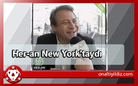 Her-an New York'taydı​