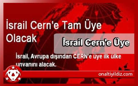 İsrail Cern'e Üye