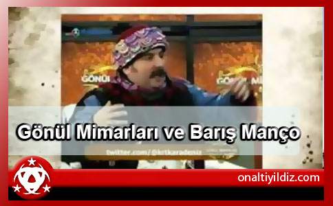 Gönül Mimarları ve Barış Manço