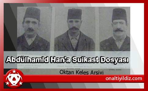 Abdülhamid Han'a Suikast Dosyası
