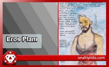 Eros Planı Zirvede