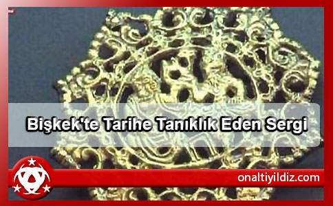 Bişkek'te Tarihe Tanıklık Eden Sergi