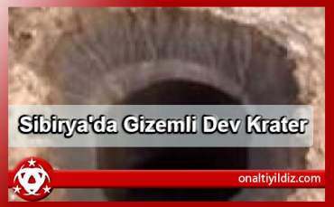 Sibirya'da Gizemli Dev Krater
