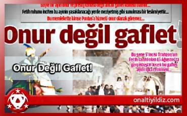 Onur Değil Gaflet!
